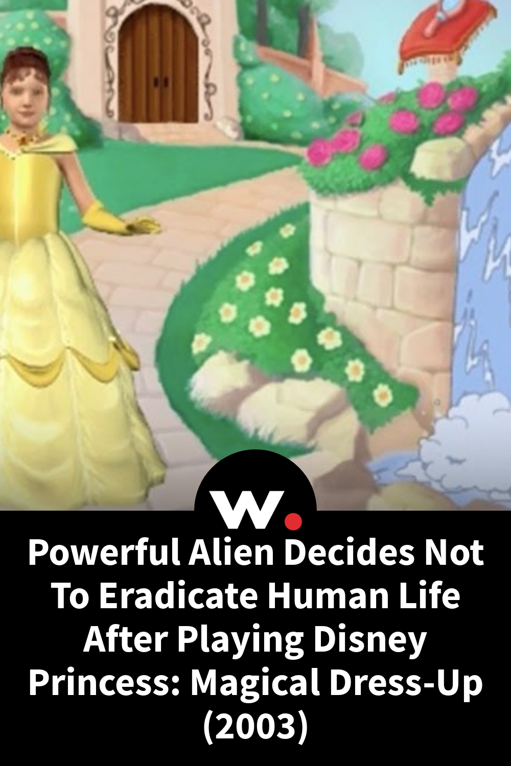Powerful Alien Decides Not To Eradicate Human Life After Playing Disney Princess: Magical Dress-Up (2003)