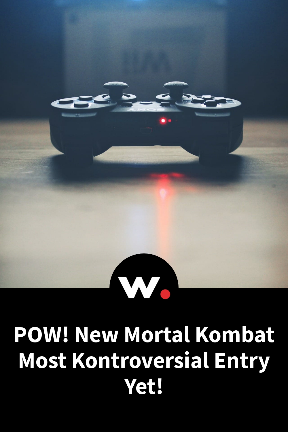 POW! New Mortal Kombat Most Kontroversial Entry Yet!