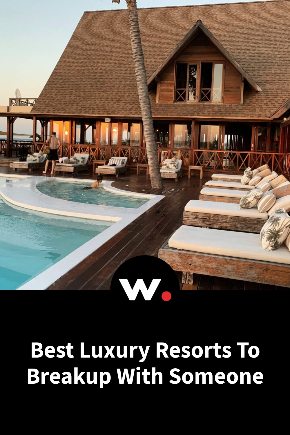 Best Luxury Resorts To Breakup With Someone