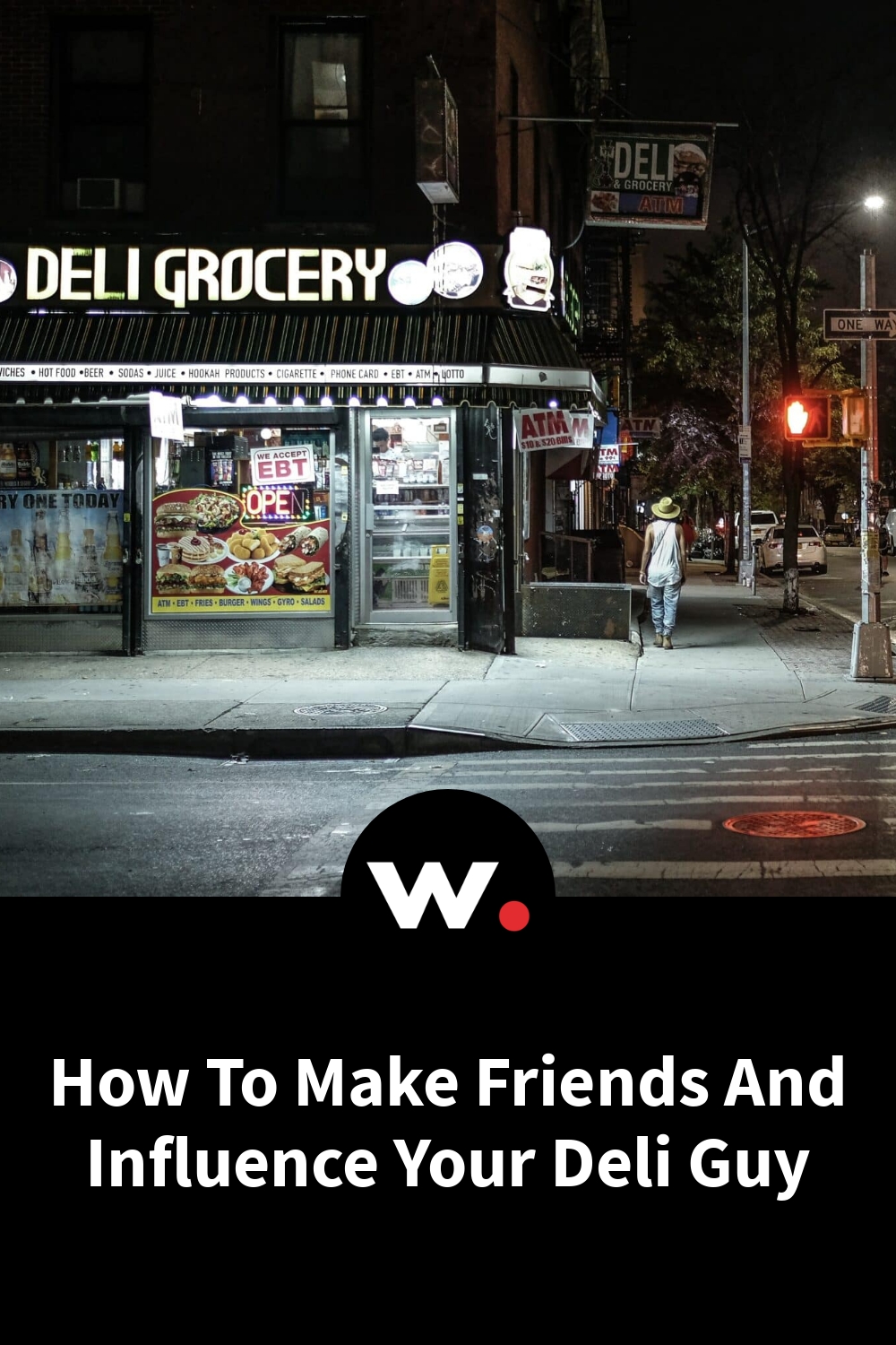 How To Make Friends And Influence Your Deli Guy