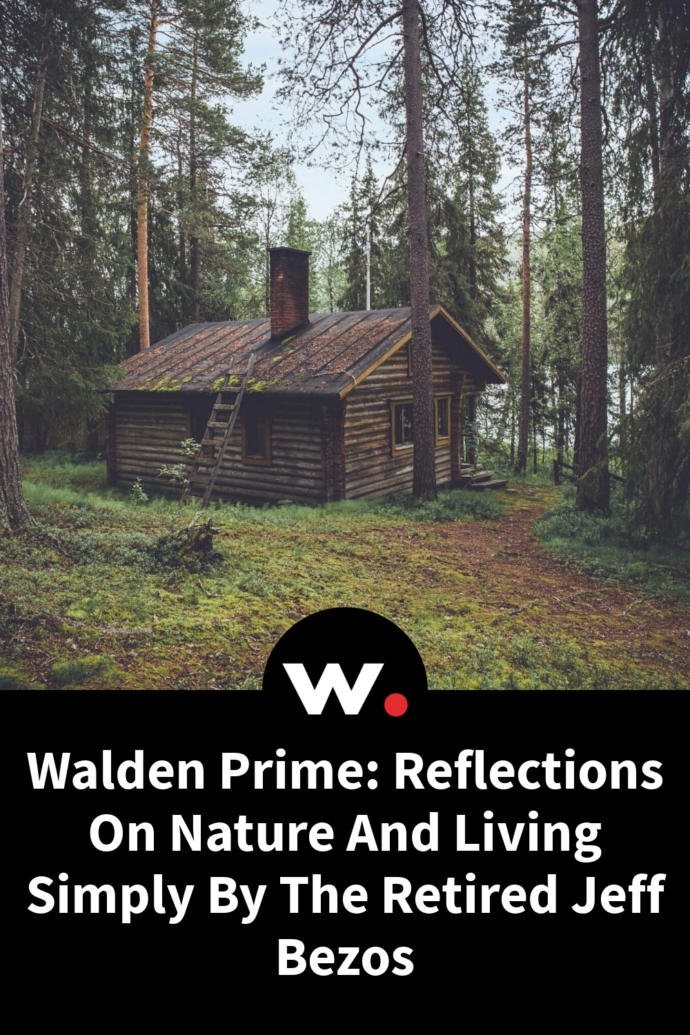 Walden Prime: Reflections On Nature And Living Simply By The Retired Jeff Bezos