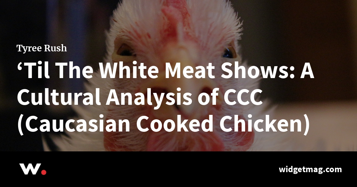 ‘Til The White Meat Shows: A Cultural Analysis of CCC (Caucasian Cooked ...