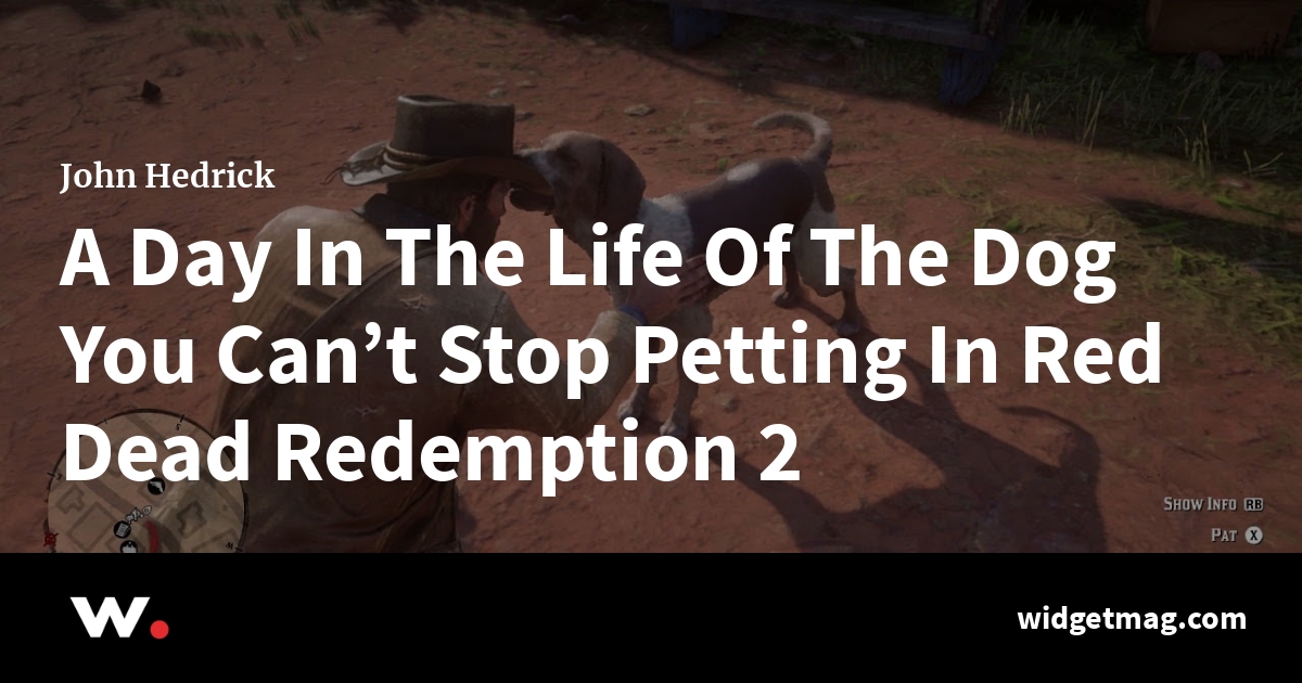 A Day In The Life Of The Dog You Can’t Stop Petting In Red Dead ...
