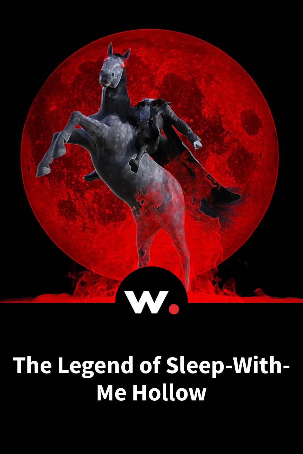 The Legend of Sleep-With-Me Hollow