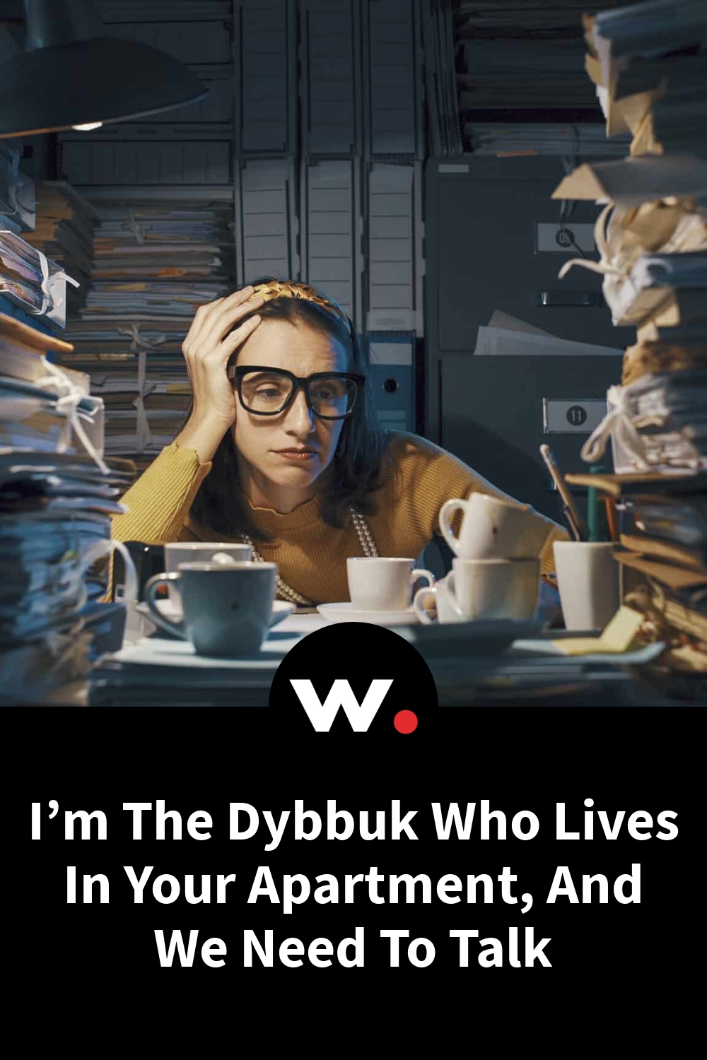 I’m The Dybbuk Who Lives In Your Apartment, And We Need To Talk