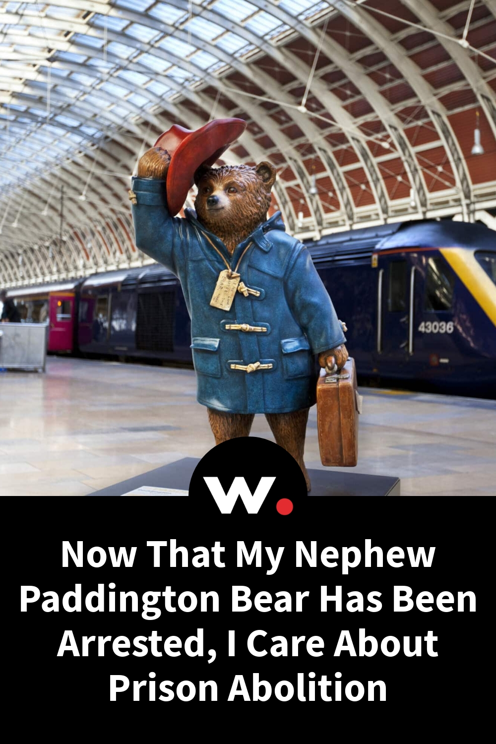Now That My Nephew Paddington Bear Has Been Arrested, I Care About Prison Abolition
