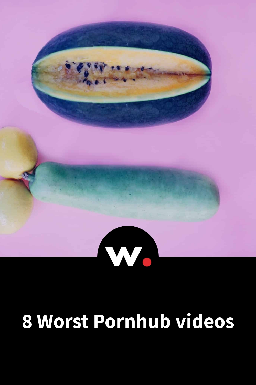 8 Worst Pornhub videos