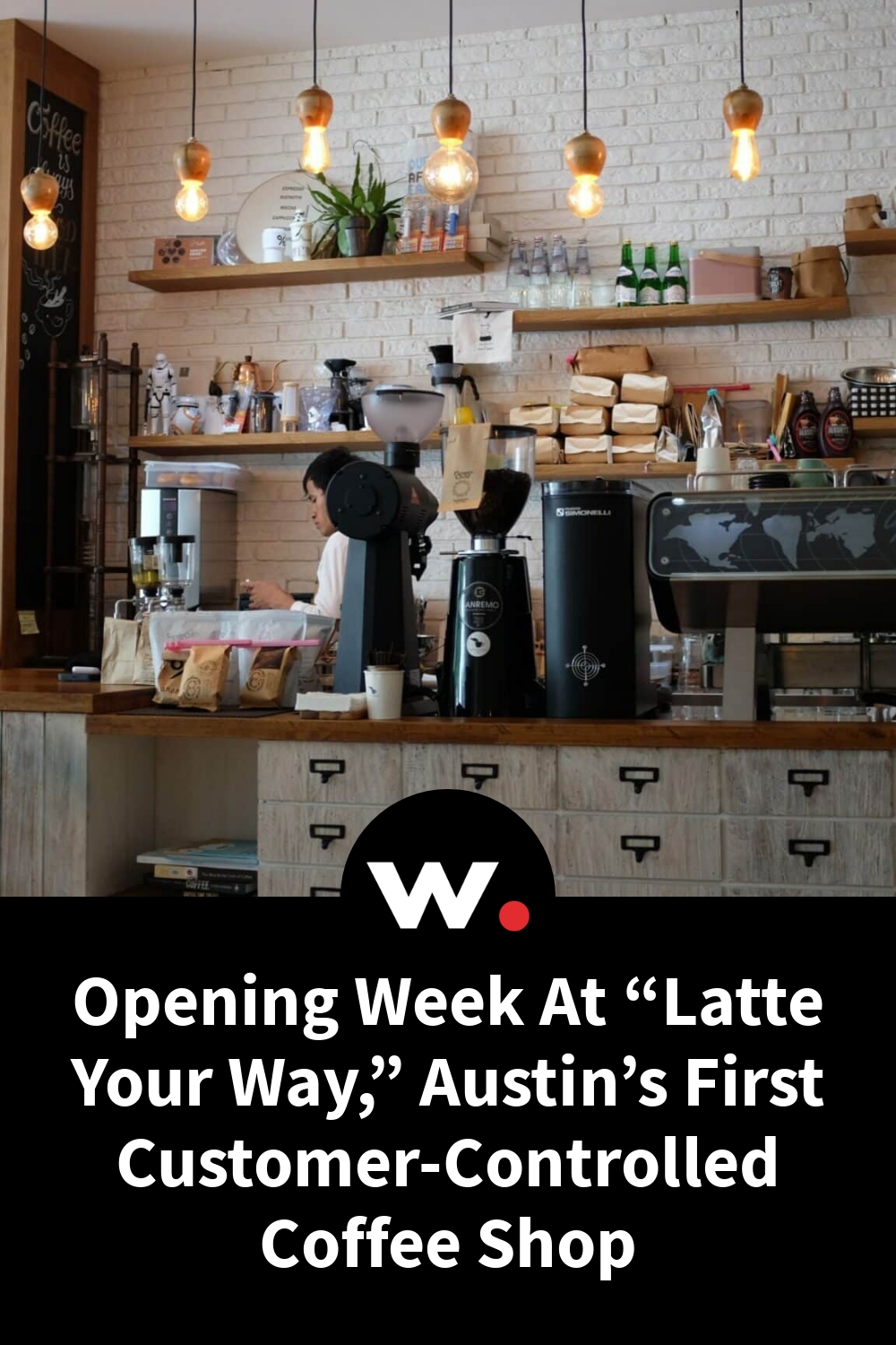 Opening Week At “Latte Your Way,” Austin’s First Customer-Controlled Coffee Shop