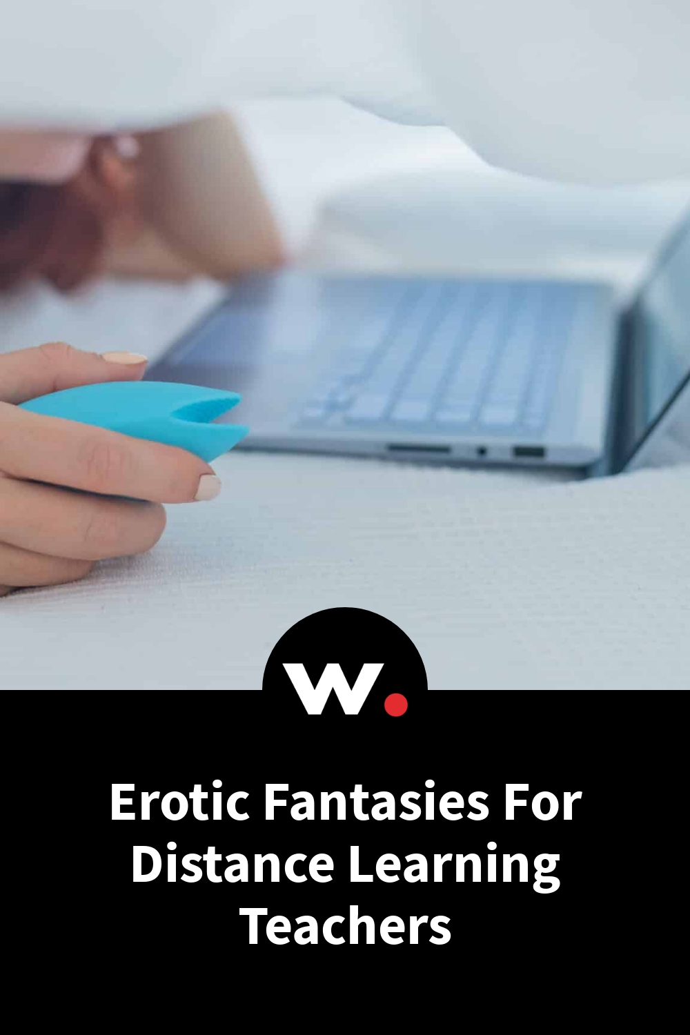 Erotic Fantasies For Distance Learning Teachers